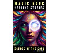 Magic book healing Stories Echoes of the Soul, Inspired by real magnetism sessions,: This book is your session. Feel the healing energy within each ... helps you calm your mind and find your light