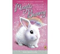 magic bunny: chocolate wishes Bentley, Sue (Auteur)