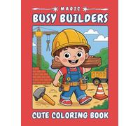 Magic Busy Builders - A Busy Coloring Journey: 40 Bold and Easy-to-Color Pages Featuring Hardworking Builders, Tools, Construction Vehicles, ... - Perfect for Creative Kids Ages 4-8 #008