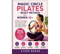 MAGIC CIRCLE PILATES RESET METHOD FOR WOMEN 30+: 28-Day Low-Impact Home Program to Flatten Your Stomach, Sculpt Inner Thighs, and Rebuild Core Strength Naturally