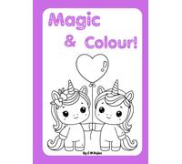 Magic & Colour!: Unicorn and Princess Coloring Book for todlers Ages 3-8. Bold and Easy Magical Designs for Kids (Cute Animals, Castles, and Fairy Tales).