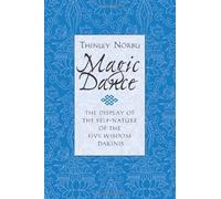[Magic Dance: Display of the Self-nature of the Five Wisdom Dakinis] [By: Thinley Norbu] [January, 1999]