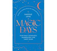 Magic Days: THE PERFECT 2024 GUIDE FOR ASTROLOGY, TAROT AND NUMEROLOGY FANS