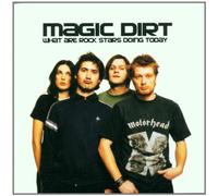 Magic Dirt What are rock stars doing today (CD)