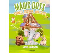 Magic Dots: Conect, Discover and color: Fun Activity Book for Kids 4+ Years | Cute Animals dot to dot Puzzle