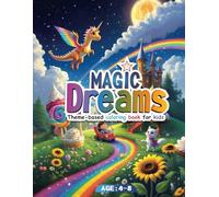 Magic Dreams: A Theme-Based Coloring Adventure for Kids.: ✨ Unlock a world of creativity and imagination with Magic Dreams: A Theme-Based Coloring Adventure for Kids - Age 4-8 ✨