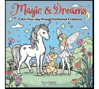 Magic & Dreams: Color Your Way Through Enchanted Creatures