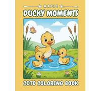 Magic Ducky Moments - A Cheerful Duckling Coloring Journey: 40 easy-to-color pages with cute ducklings, pond scenes, flowers, butterflies and many ... - perfect for creative kids ages 4-8 #018