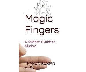 Magic Fingers: A Student's Guide to Mudras