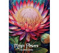 Magic Flowers: Dein bezauberndes Blumen-Ausmalbuch für Erwachsene und Kinder - Entspanne, kreiere und entdecke die Magie der Natur