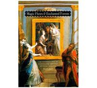 Magic Flutes & Enchanted Forests: The Supernatural In Eighteenth-Century Musical Theater