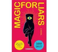 Magic for Liars by Sarah Gailey Sarah Gailey (Auteur)