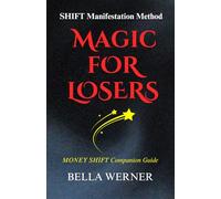 Magic for Losers: Money SHIFT Companion Guide