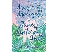 Magic For Marigold And Jane Of Lantern Hill