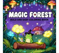 Magic Forest Coloring Book: Bold and Easy: Cute and Cozy Enchanted Designs for Adults, Teens, and Kids | Simple Relaxing Fantasy Art with Mushrooms, Fairies, and Animals for Stress Relief