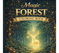 Magic Forest Coloring Book: Enchanted Woodland Animals, Gnomes & Intricate Nature Designs for Relaxation and Stress Relief