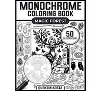 Magic Forest Monochrome Coloring Book: 50 Magical Scenes to color in Black & White - Easy-to-Follow Marked Areas - For Adults & Teens