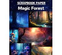 Magic Forest Scrapbook Paper: High Quality Illustrations Of Landscapes, For Ephemera, Mixed Media, and More.