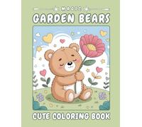 Magic Garden Bears - A Heartwarming Coloring Journey: 40 Bold and Easy-to-Color Pages Featuring Friendly Bears, Flowers, Hearts, Stars, Clouds, and ... - Perfect for Creative Kids Ages 4-8 #005