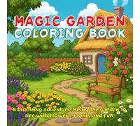 Magic Garden Coloring Book: A World of Flowers, Butterflies & Magic For Kids, Teens & Adults To Discover the Beauty of Nature
