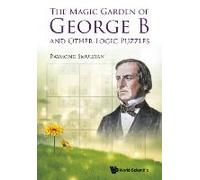 Magic Garden Of George B And Other Logic Puzzles, The