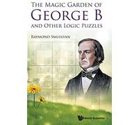 Magic Garden Of George B And Other Logic Puzzles, The