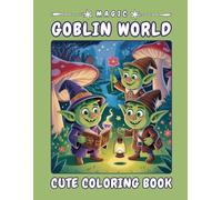 Magic Goblin World - A Fantastic Coloring Journey: 40 Bold and Easy-to-Color Pages Featuring Friendly Goblins, Fairies, Mushrooms, Leaves, Stars, and ... - Perfect for Creative Kids Ages 4-8 #002