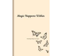 Magic Happens Within: Connecting with your inner self - the perfect gift for sensitive souls, teens, and anyone on a journey of self-discovery