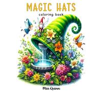 Magic Hats Coloring Book for Adults: Unleash Your Creativity & Color Tiny Gnome Villages, Enchanted Forests & More on Whimsical Hats in Breathtaking Landscapes!