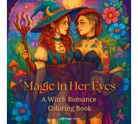 Magic in Her Eyes - A Witch Romance Coloring Book: Enchanting Scenes of Love, Magic, and Fantasy for Creative Souls