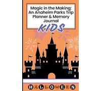 Magic in the Making: My Anaheim Parks Adventure Planner & Memory Book: Kids Halloween Edition
