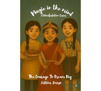 Magic in the Mind: The Courage to Dream Big: A Manifestation Series for Children