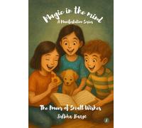 Magic in the Mind: The Power of Small Wishes: A Manifestation Series for Children