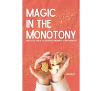 Magic In The Monotony: Sanctification in the everyday moments of motherhood