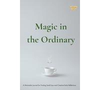 Magic in the Ordinary: An Aesthetic Notebook for Teens and Adults to Capture Daily Gratitude and Creative Thoughts