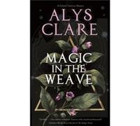 Magic in the Weave by Alys Clare Alys Clare (Auteur)