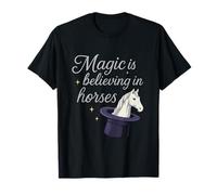 Magic Is Believing In Horses Equestrian Horse Humour T-Shirt
