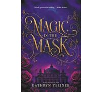 Magic is the Mask - Kathryn Yelinek - Year of the Book - ebook (ePub) - Livre