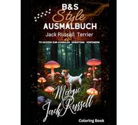Magic Jack Russell Terrier - Coloring Book: 70 Skizzen zum Ausmalen, Bearbeiten oder Verfeinern