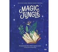 Magic Jungle Un Manual Para Desarrollar El Espíritu Creativo