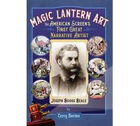 Magic Lantern Art The American Screen's First Great Narrative Artist, Joseph Boggs Beale - Terry Borton - John Libbey Publishing - ebook (ePub) - Livre