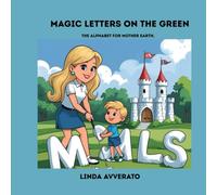 MAGIC LETTERS ON THE GREEN: THE ALPHABET FOR MOTHER EARTH
