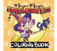 Magic Magic Halloween Coloring Book: Spooky-Cute Scenes to Color: Witches, Pumpkins & Haunted Fun