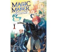 Magic Maker: How to Create Magic in Another World (Light Novel) Vol. 1