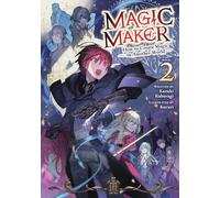 Magic Maker: How to Create Magic in Another World (Light Novel) Vol. 2