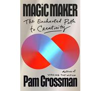 Magic Maker: The Enchanted Path to Creativity