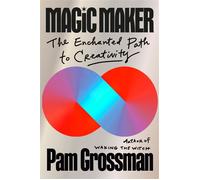 Magic Maker The Enchanted Path to Creativity - Pam Grossman - Penguin Life - ebook (ePub) - Livre