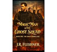 Magic Man & The Ghost Squad: Book 1 The Angie Burns Case