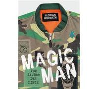 Magic Man. Vom Zauber der Dinge | Florian Horwath Florian Horwath (Auteur)