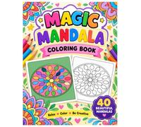 Magic Mandala Coloring Book: Beautiful Geometric Patterns for Relaxation, Creativity and Mindful Coloring